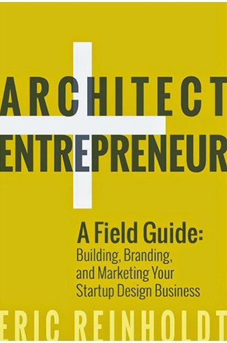 Architect Entrepreneur by Eric Reinholdt for Architecture Students