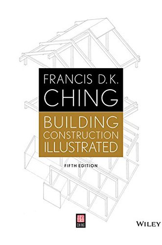 Building Construction Illustrated by Francis D.K. Ching for Architecture Students