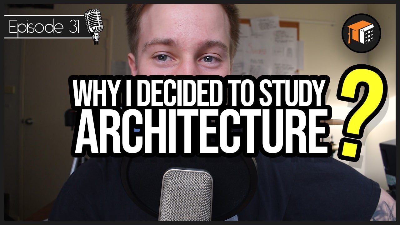 Why and How I Decided to Study Architecture